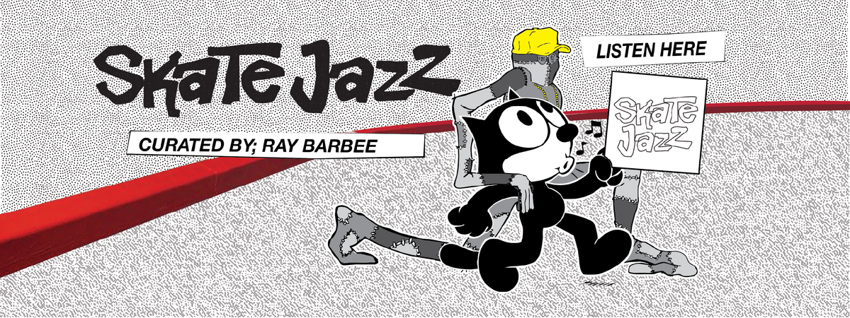 Skate Jazz banner: hand-lettered Skate Jazz title and "Curated by; Ray Barbee", with a cartoon black cat holding a Skate Jazz record sleeve beside a stitched patchwork figure in a yellow cap, in front of a red curb